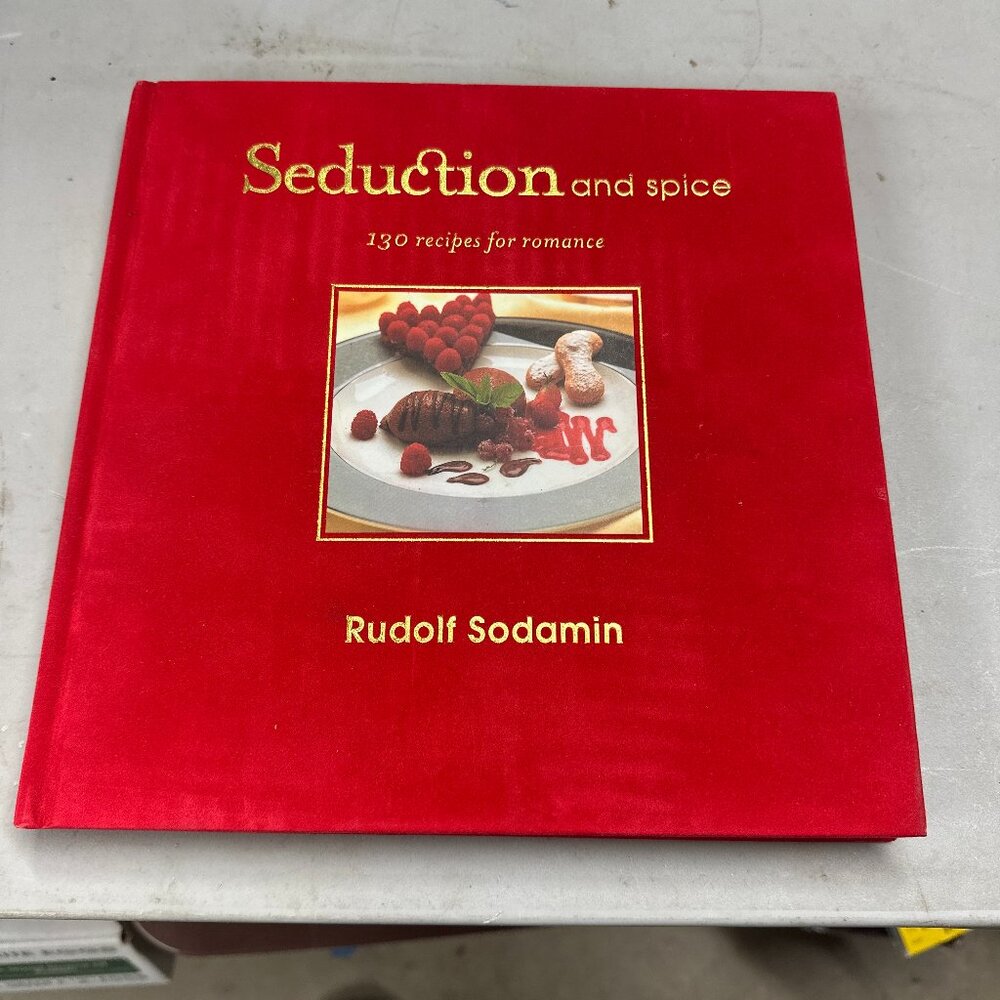 Seduction and Spice : 135 Recipes for Romance by Herb Schmitz and Rudolf Sodamin